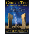 Gobekli Tepe: Genesis of the Gods: The Temple of the Watchers and the Discovery of Eden - Paperback