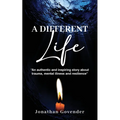 A Different Life: An authentic and inspiring story about trauma, mental illness and resilience - Paperback