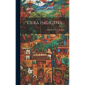 Cuba Indígena... - Hardcover