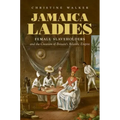Jamaica Ladies: Female Slaveholders and the Creation of Britain's Atlantic Empire - Paperback