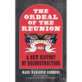 The Ordeal of the Reunion: A New History of Reconstruction - Paperback