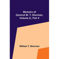 Memoirs of General W. T. Sherman, Volume II., Part 4 - Paperback