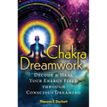Chakra Dreamwork: Decode and Heal Your Energy Field Through Conscious Dreaming - Paperback