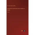 Historia de la dominación de los arabes en España: Tomo 3 - Hardcover