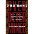 Overdetermined: How Indian English Literature Becomes Ethnic, Postcolonial, and Anglophone - Paperback