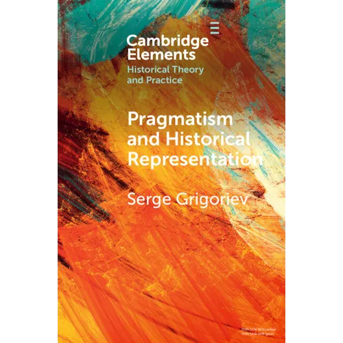 Pragmatism and Historical Representation - Paperback