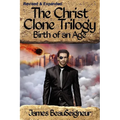 THE CHRIST CLONE TRILOGY - Book Two: Birth of an Age - Paperback