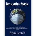 Beneath the Mask: An Artistic Look at the Pandemic And The Year That Changed the World Forever...2020 - Hardcover