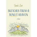 Sketches from a Sunlit Heaven - Hardcover