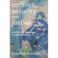 Conflict, Security and Justice: Practice and Challenges in Peacebuilding - Paperback
