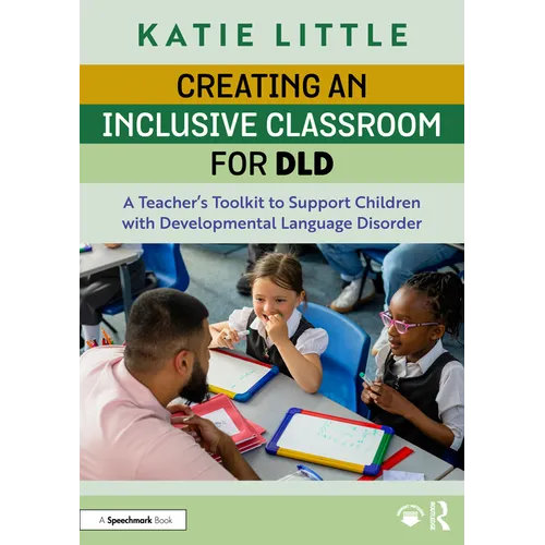Creating an Inclusive Classroom for DLD: A Teacher's Toolkit to Support Children with Developmental Language Disorder - Paperback