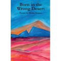 Born in the Wrong Desert - Paperback
