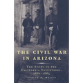 The Civil War in Arizona: The Story of the California Volunteers, 1861-1865 - Paperback