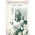 Making Black Los Angeles: Class, Gender, and Community, 1850-1917 - Paperback