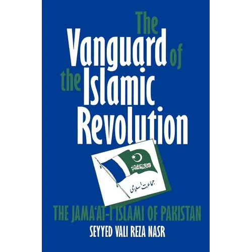 The Vanguard of the Islamic Revolution: The Jama'at-i Islami of Pakistan - Paperback