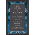 The Soul of Things or Psychometric - Researches and Discoveries - Paperback