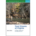 Trout Streams of Virginia: An Angler's Guide to the Blue Ridge Watershed - Paperback