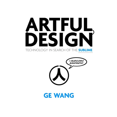 Artful Design: Technology in Search of the Sublime, a Musicomic Manifesto - Paperback