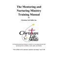 The Mentoring and Nurturing Ministry Training Manual by Christian Life Skills, Inc.: An interdenominational design for ministry to encourage personal - Paperback