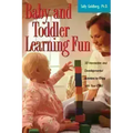 Baby and Toddler Learning Fun: 50 Interactive and Developmental Activities to Enjoy with Your Child - Paperback