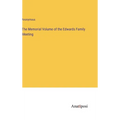 The Memorial Volume of the Edwards Family Meeting - Hardcover