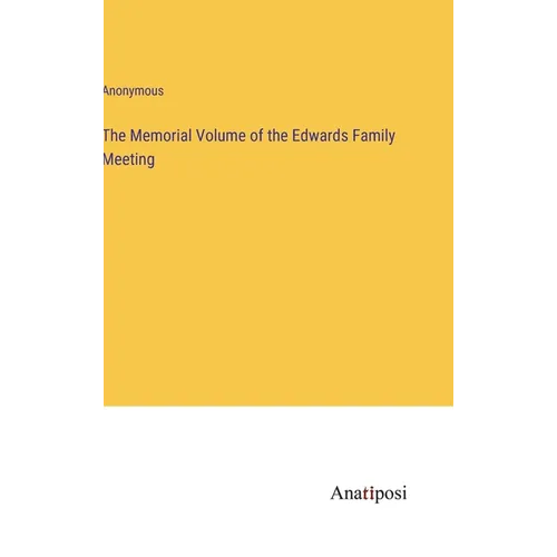 The Memorial Volume of the Edwards Family Meeting - Hardcover