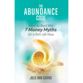 The Abundance Code: How to Bust the 7 Money Myths for a Rich Life Now - Paperback