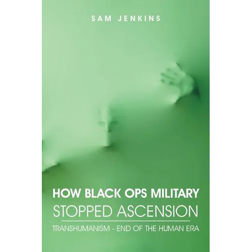 How Black Ops Military Stopped Ascension: Transhumanism - End of the Human Era - Paperback