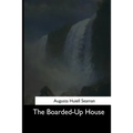The Boarded-Up House - Paperback