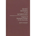 Black Women in the Workplace: Impacts of Structural Change in the Economy - Hardcover