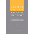 Ancient Greek Thematic Dictionary. Volume I: General Concepts, Dimensions, and Senses - Hardcover
