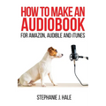 How to Make An Audiobook: For Amazon, Audible and iTunes - Paperback