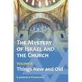 The Mystery of Israel and the Church, Vol. 2: Things New and Old - Paperback