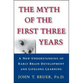 The Myth of the First Three Years: A New Understanding of Early Brain Development and Lifelong Learning - Paperback
