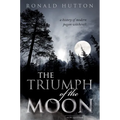 The Triumph of the Moon: A History of Modern Pagan Witchcraft - Hardcover