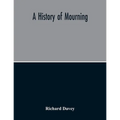 A History Of Mourning - Paperback