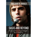 Oasis and Beyond: The Untold Story of Liam Gallagher's Rock 'n' Roll Life - Paperback