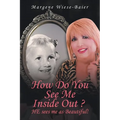 How Do You See Me Inside, Out? He See's Me as Beautiful! - Paperback