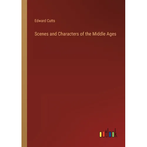 Scenes and Characters of the Middle Ages - Paperback