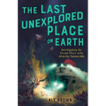 The Last Unexplored Place on Earth: Investigating the Ocean Floor with Alvin the Submersible - Paperback