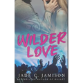 Wilder Love: A Steamy Single Dad Rockstar Romance - Paperback