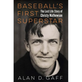 Baseball's First Superstar: The Lost Life Story of Christy Mathewson - Hardcover