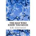The Man Who Knew Too Much: (G.K. Chesterton Classics Collection) - Paperback