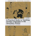 A Practical Guide to Teaching Foreign Languages in the Secondary School - Paperback
