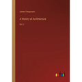 A History of Architecture: Vol. I - Paperback