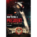 How to a Kill a President: Colt the smoking Gun, Volume 1 (2nd Edition) - Paperback
