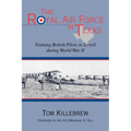 The Royal Air Force in Texas: Training British Pilots in Terrell During World War II - Paperback