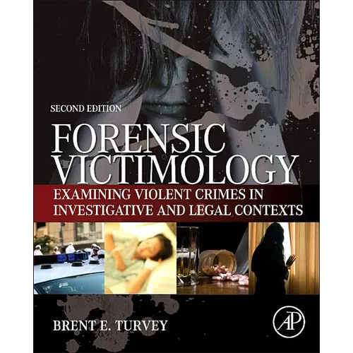 Forensic Victimology: Examining Violent Crime Victims in Investigative and Legal Contexts - Hardcover