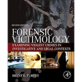 Forensic Victimology: Examining Violent Crime Victims in Investigative and Legal Contexts - Hardcover