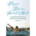 Power, Love and a Sound Mind: Freedom From Anxiety, Fear and Other Destructive Thinking! - Paperback